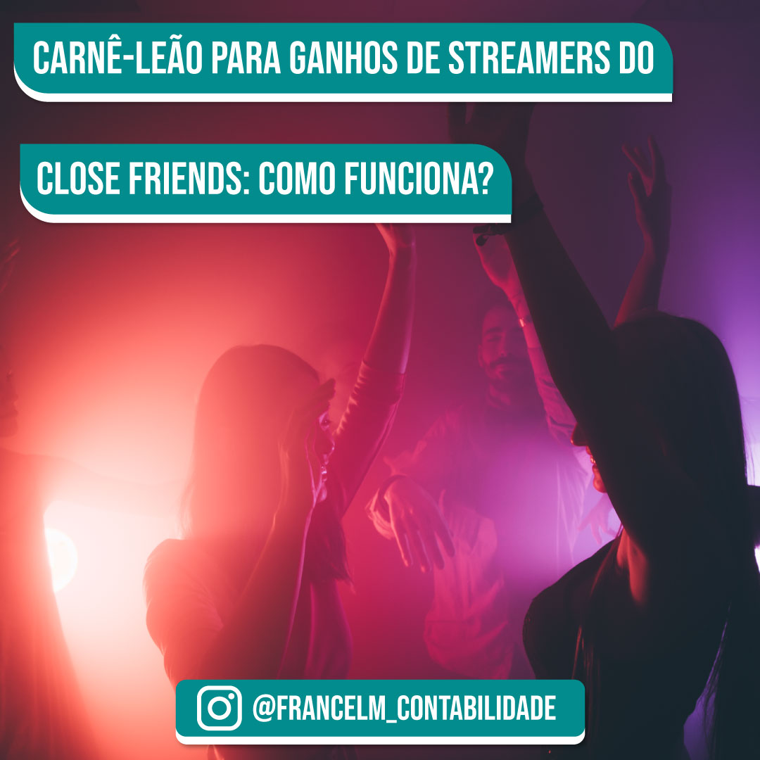 Carnê-leão para ganhos Streamers do close friends: Como regularizar?